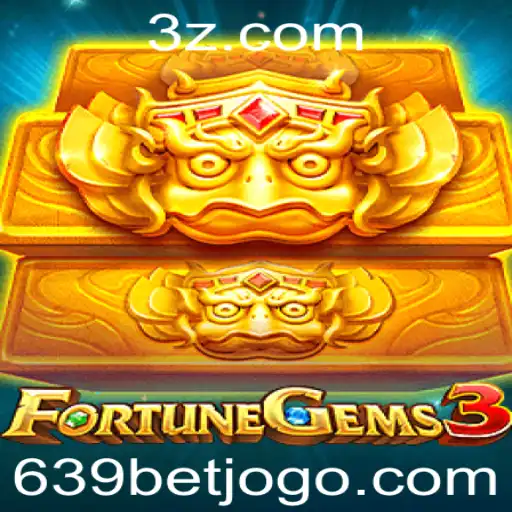 FortuneGems3: Descubra o Novo Fenômeno dos Jogos de Aposta '639 Bet'